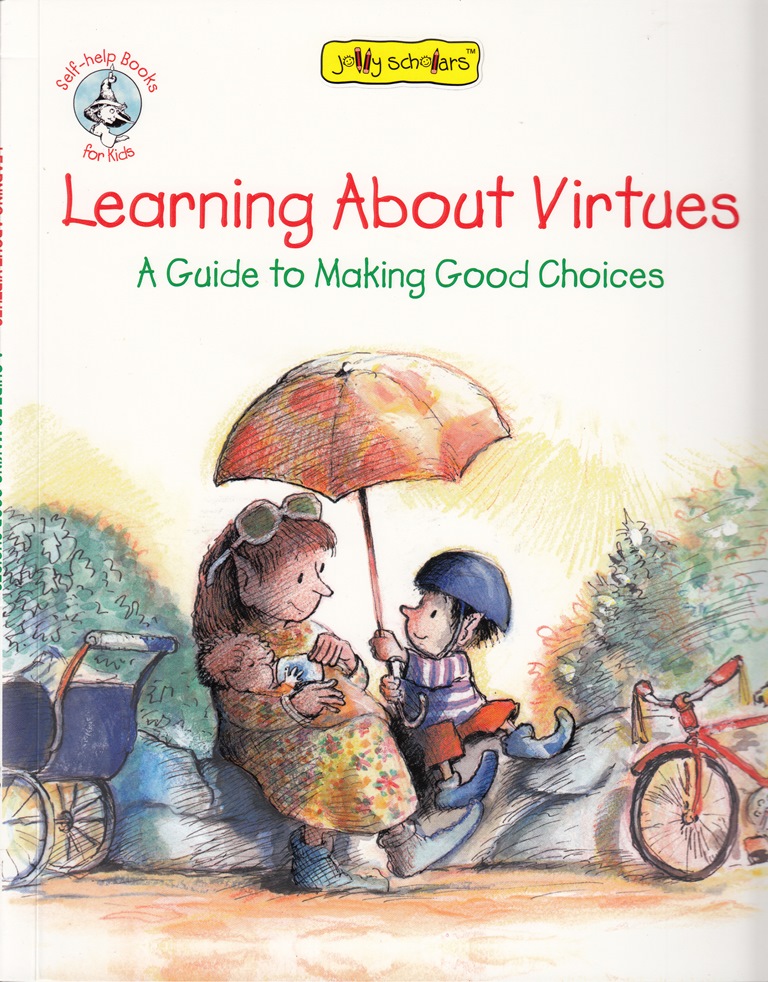 Jolly scholars- Learning about virtues a guide to making good choices 